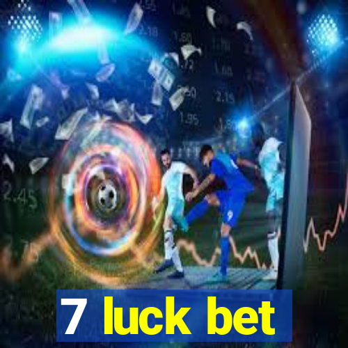 7 luck bet